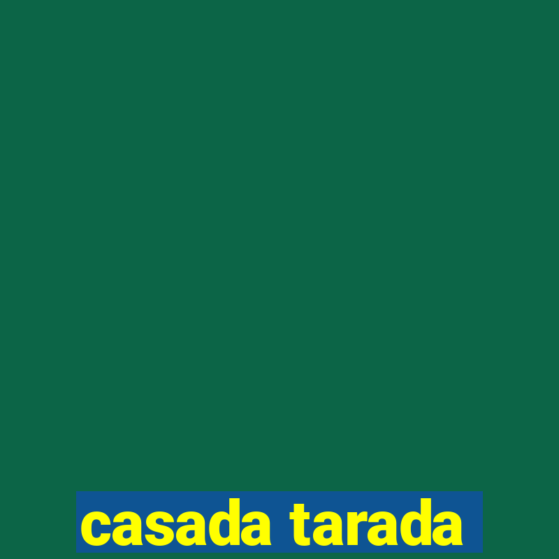 casada tarada